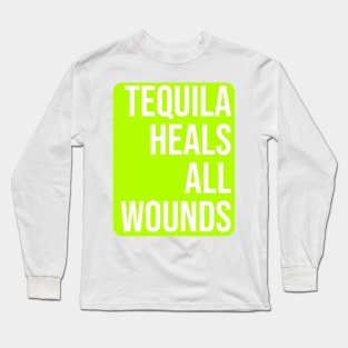 Tequila Heals All Wounds Long Sleeve T-Shirt